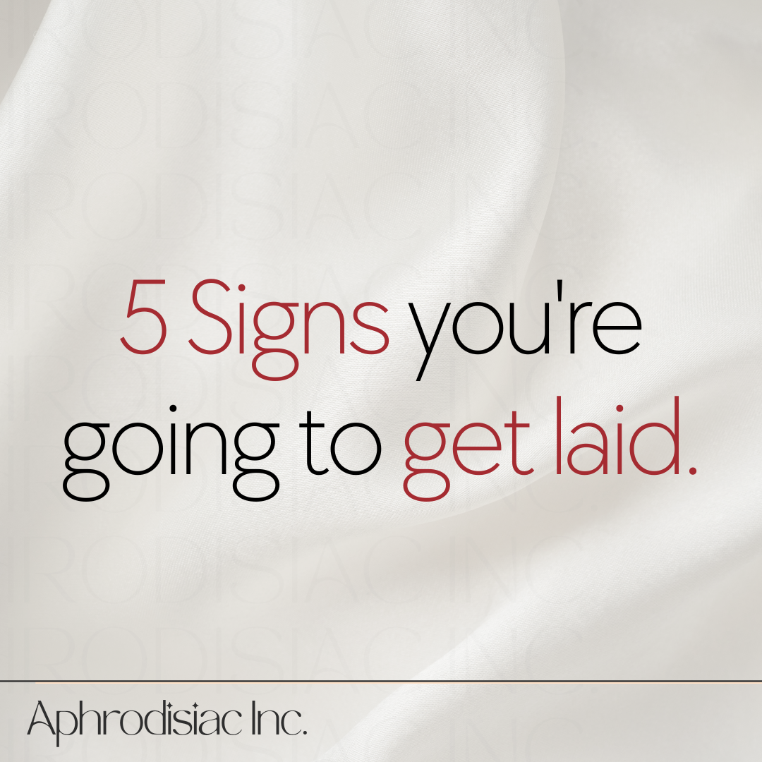 Hump Day Series | 5 Signs You're Going to Get Laid